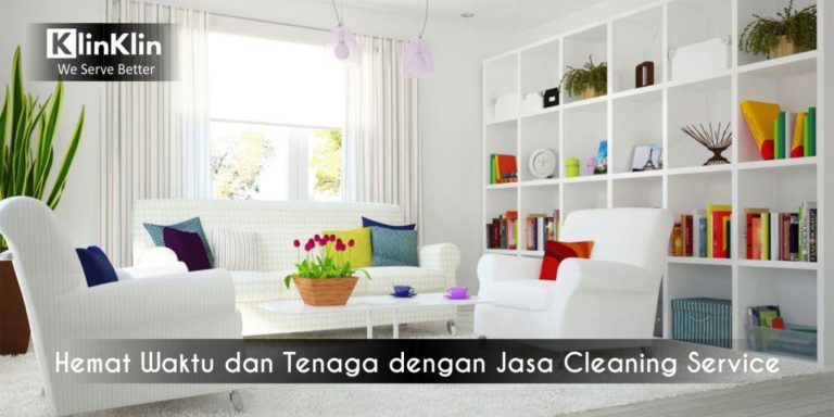 Hemat Waktu dan Tenaga dengan Jasa Cleaning Service Panggilan