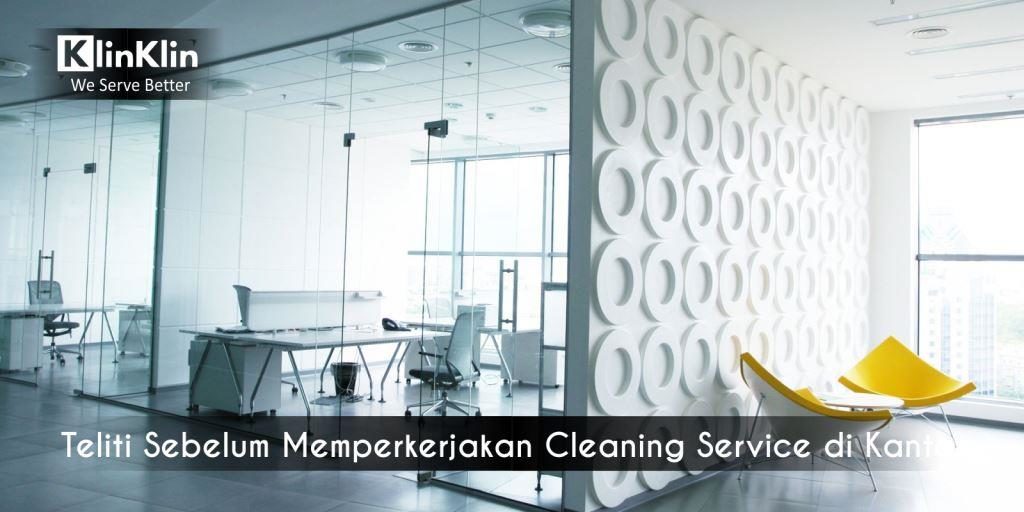 Teliti Sebelum Memperkerjakan Cleaning Service di Kantor