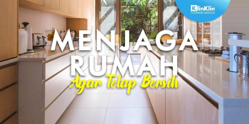 MENJAGA RUMAH AGAR TETAP BERSIH
