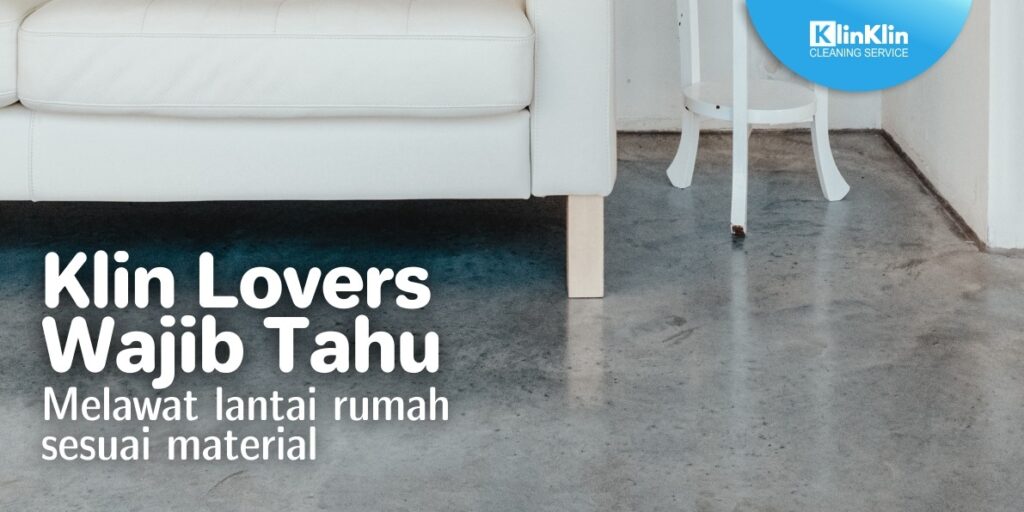 Merawat Lantai Sesuai Material