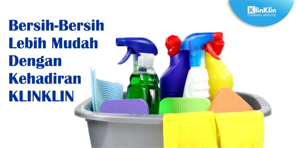 Bersih-bersih Lebih Mudah Dengan Kehadiran KlinKlin