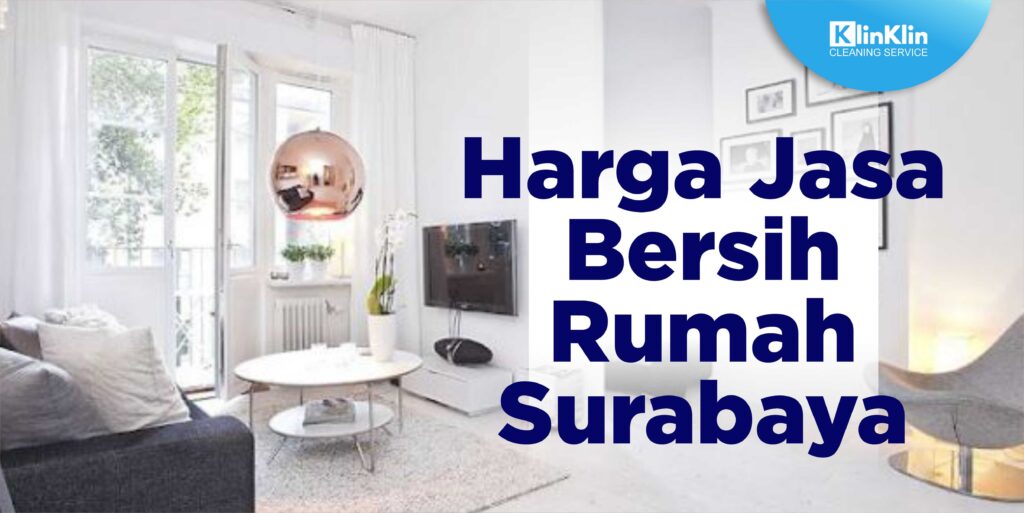 Harga Jasa Bersih Rumah Surabaya