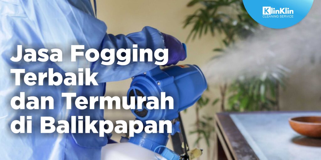 Jasa Fogging Terbaik dan Termurah di Balikpapan
