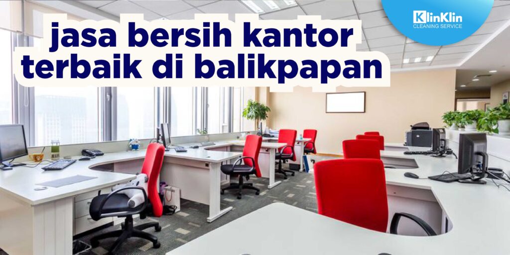 Jasa Bersih Kantor Terbaik di Balikpapan