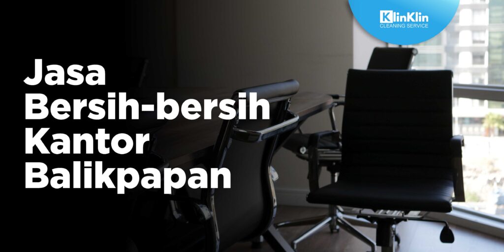 Jasa Bersih-bersih Kantor Balikpapan