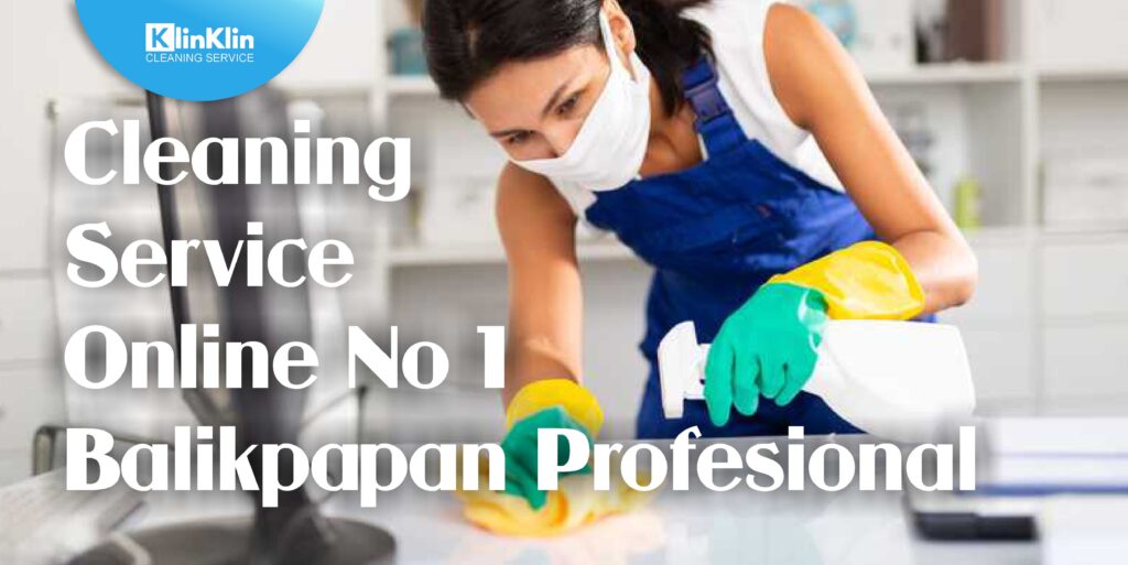 Cleaning Service Online No 1 Balikpapan Profesional