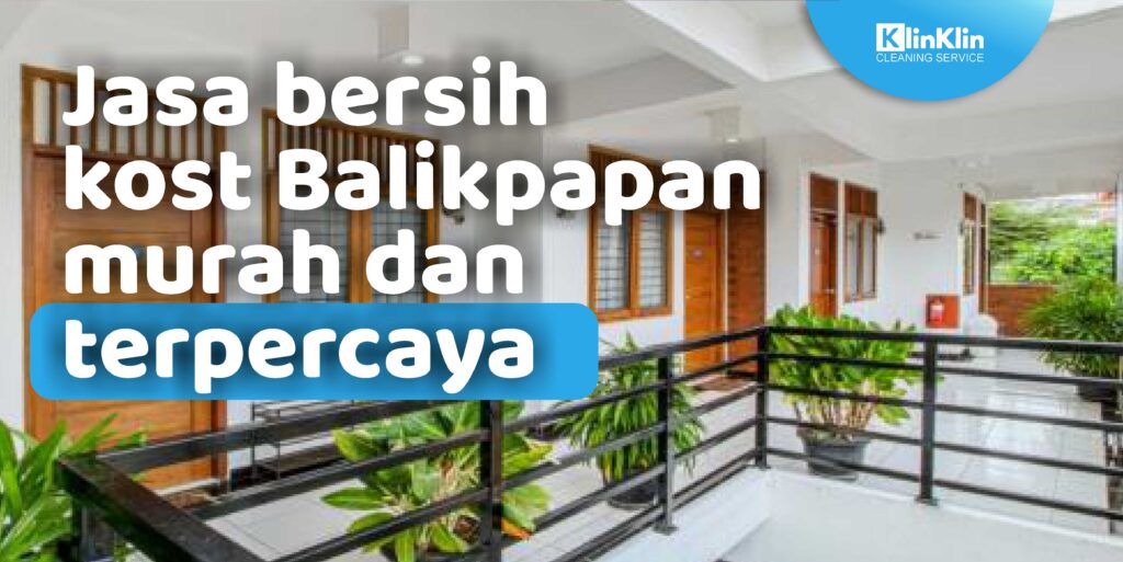 Jasa Bersih Kost Balikpapan Murah dan Terpercaya