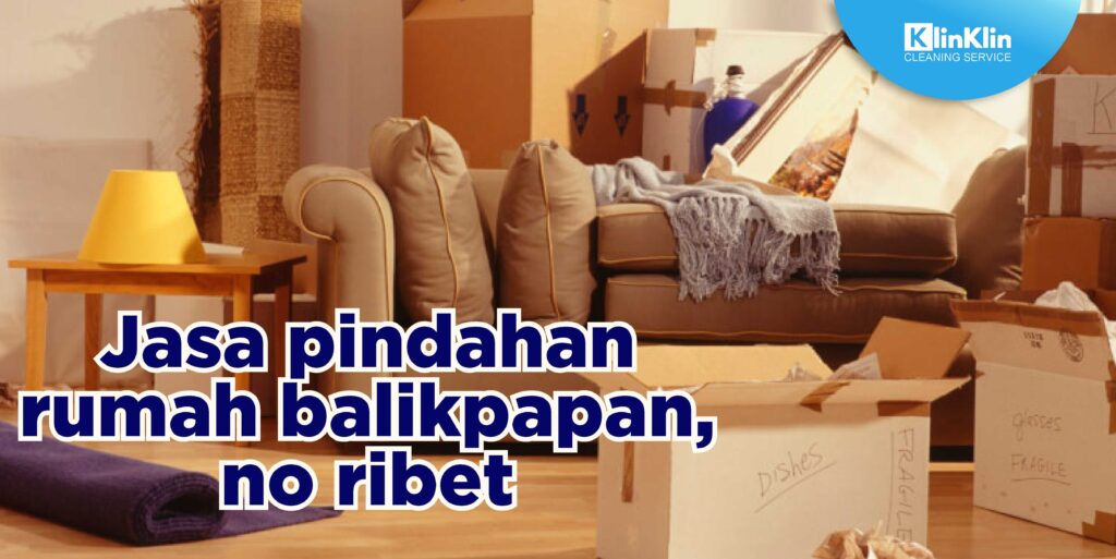 Jasa Pindahan Rumah Balikpapan, No Ribet