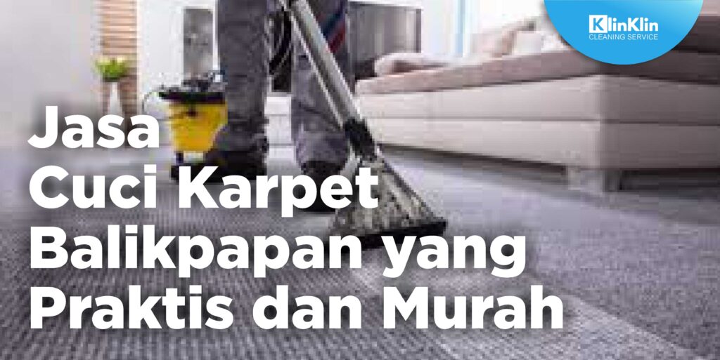 Jasa Cuci Karpet Balikpapan yang Praktis dan Murah