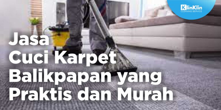 Jasa Cuci Karpet Balikpapan yang Praktis dan Murah