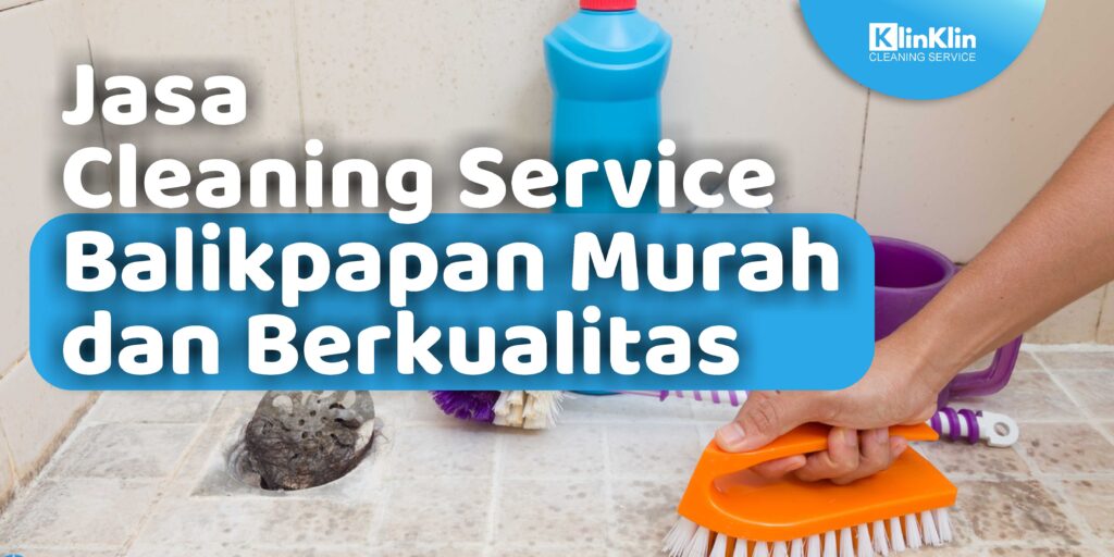 Jasa Cleaning Service Balikpapan Murah dan Berkualitas