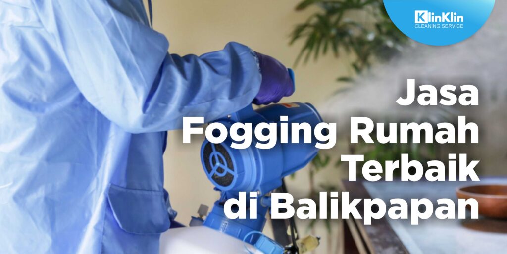 Jasa Fogging Rumah Terbaik di Balikpapan