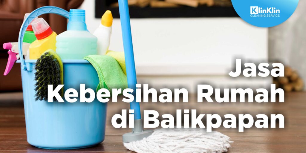 Jasa Kebersihan Rumah di Balikpapan