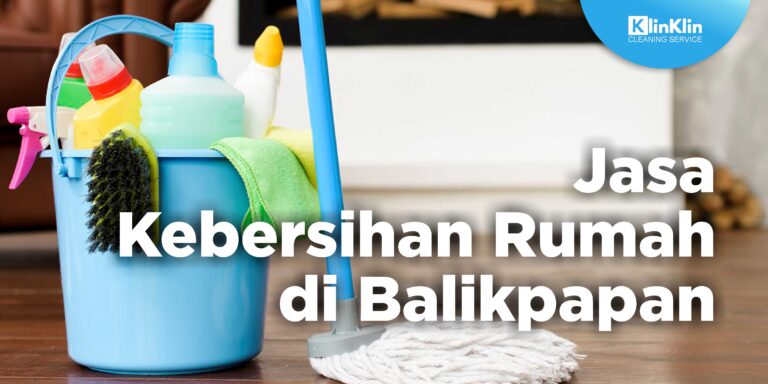 Jasa Kebersihan Rumah di Balikpapan
