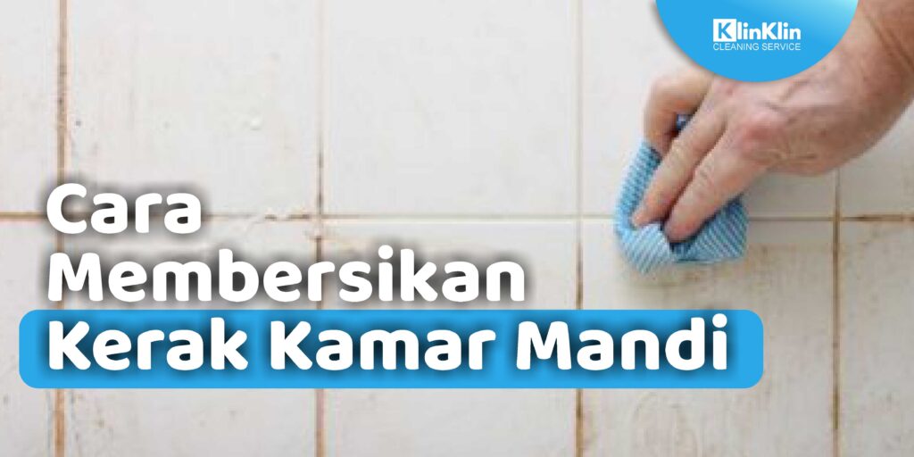 Cara Membersihkan Kerak Kamar Mandi