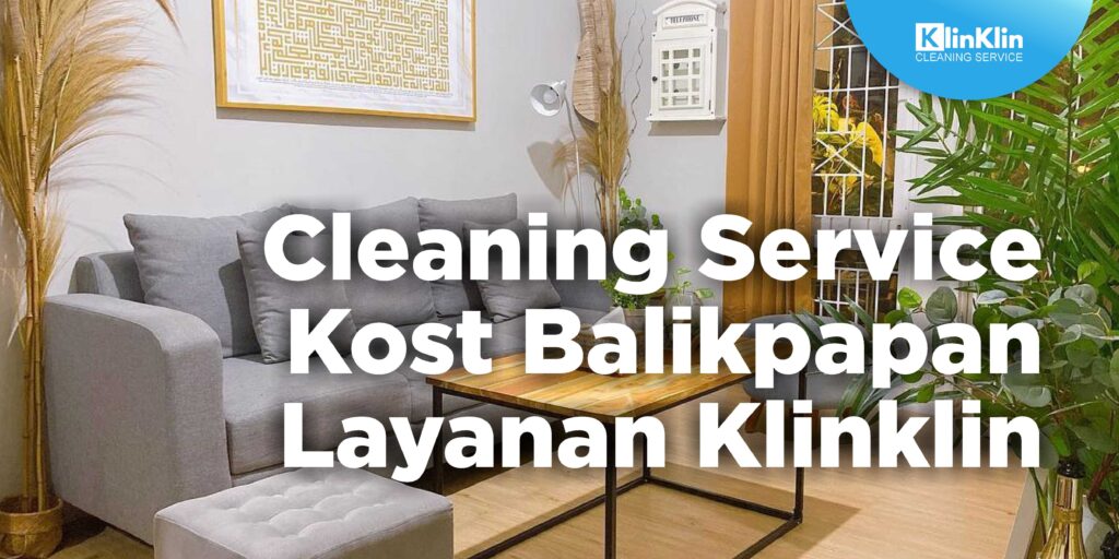 Cleaning Service Kost Balikpapan Layanan KlinKlin