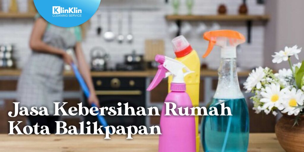 Jasa Kebersihan Rumah Kota Balikpapan