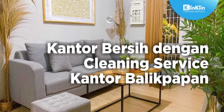 Kantor Bersih dengan Cleaning Service Kantor Balikpapan