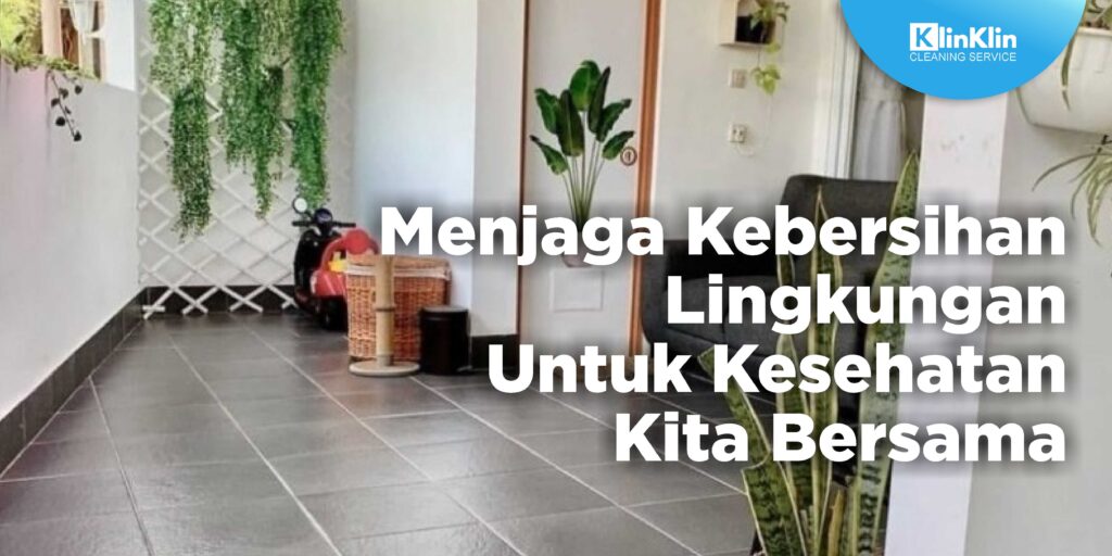 Menjaga Kebersihan Lingkungan Untuk Kesehatan Kita Bersama