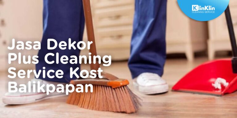 Jasa Dekor Plus Cleaning Service Kost Balikpapan