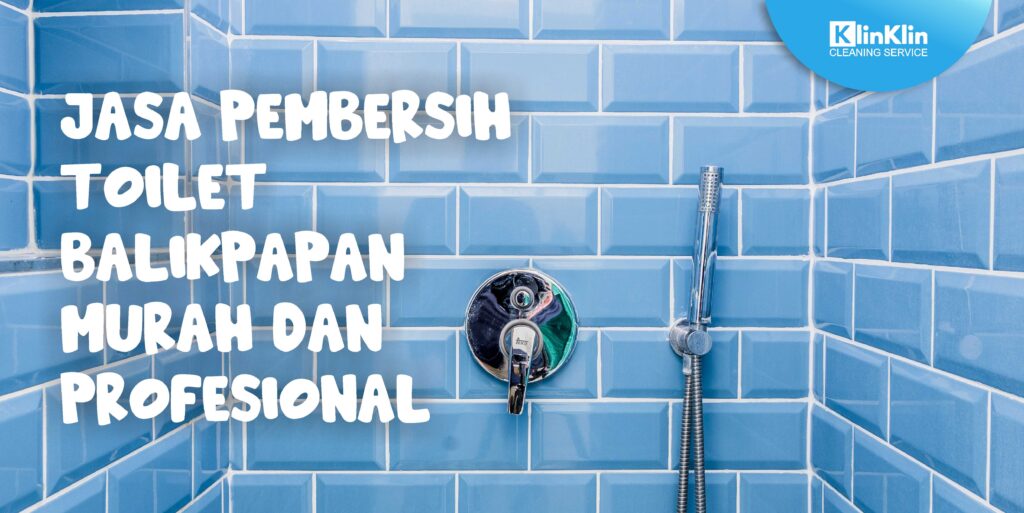 Jasa Pembersih Toilet Balikpapan Murah dan Profesional