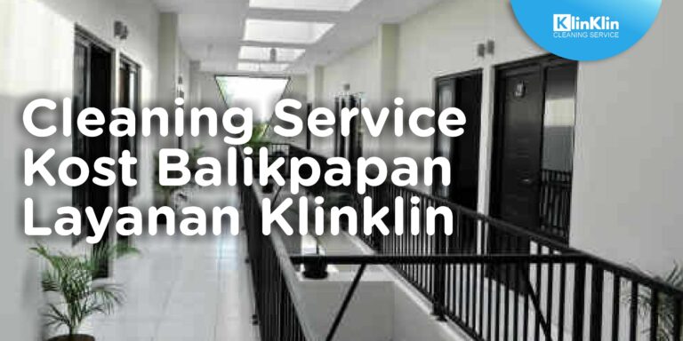 Cleaning Service Kost Balikpapan Layanan Klinklin