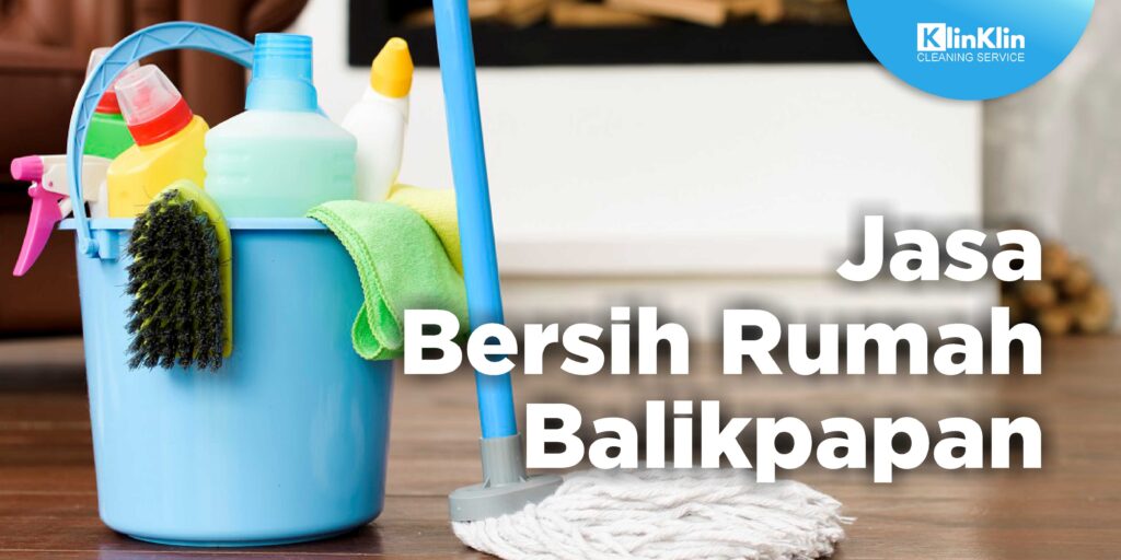 Jasa Bersih Rumah Balikpapan