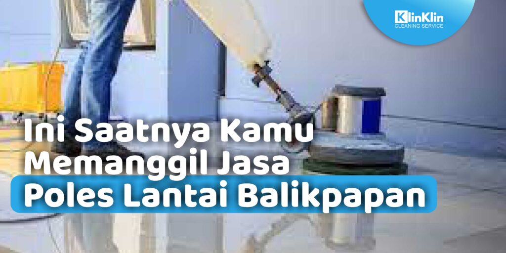 Jasa Poles Lantai Balikpapan
