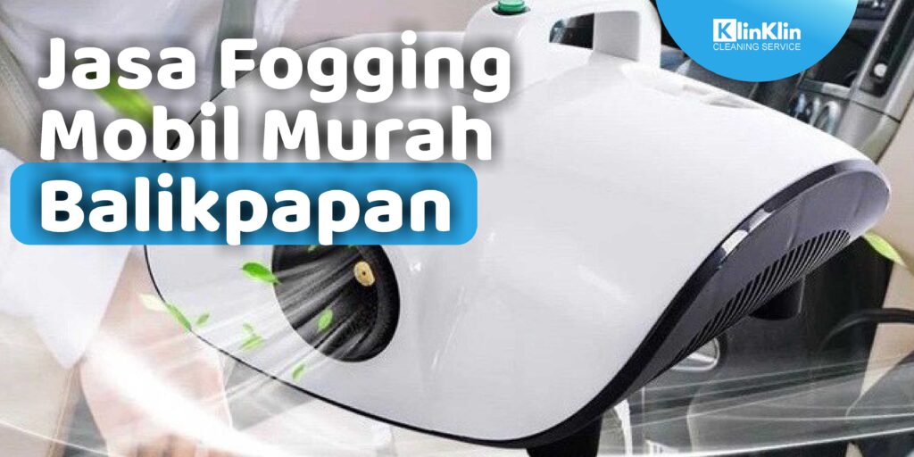 Jasa Fogging Mobil Murah Balikpapan