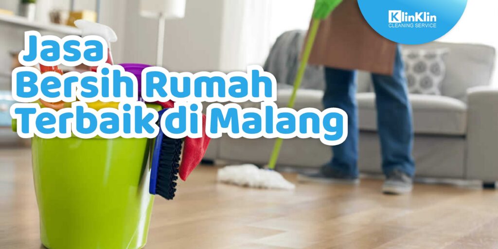 Jasa Bersih Rumah Terbaik di Malang