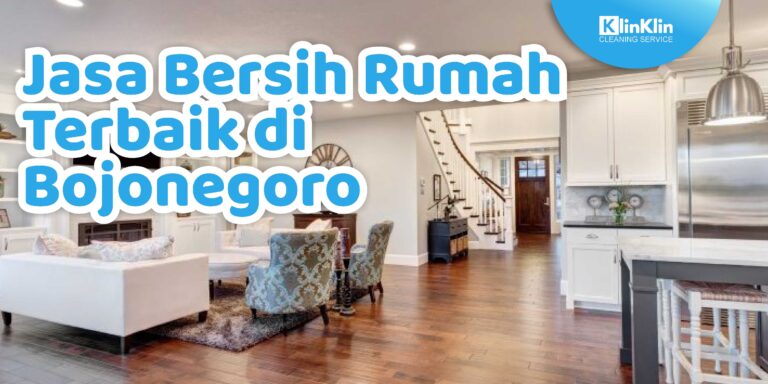 Jasa Bersih Rumah Terbaik di Bojonegoro
