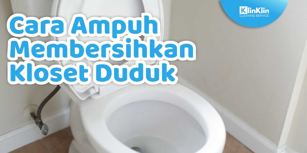 Cara Ampuh Membersihkan Kloset Duduk