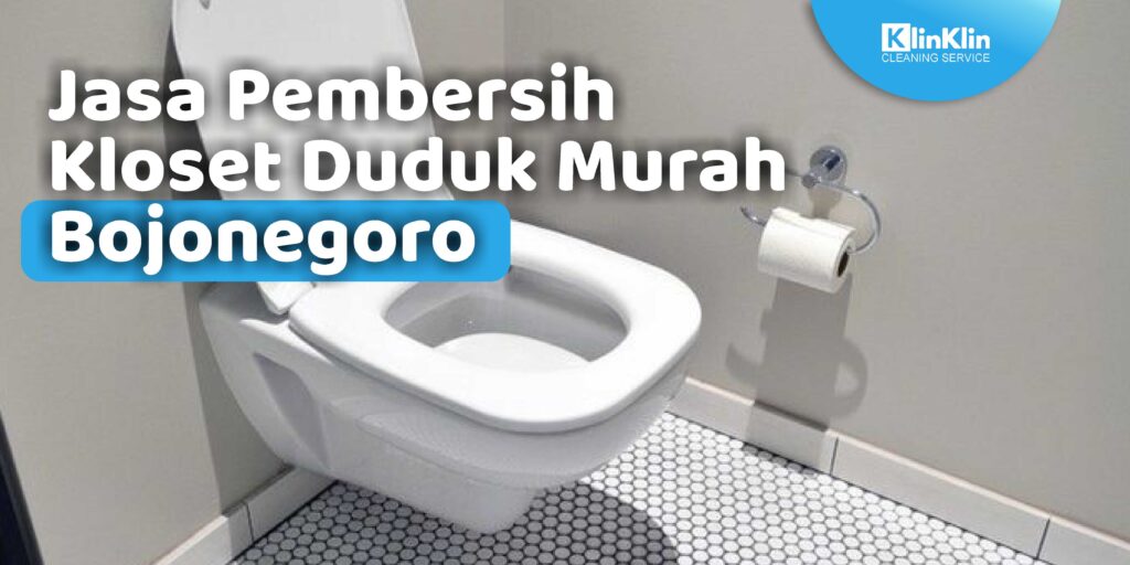 Jasa Pembersih Kloset Duduk Bojonegoro