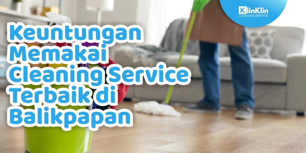 Cleaning Service Terbaik di Balikpapan