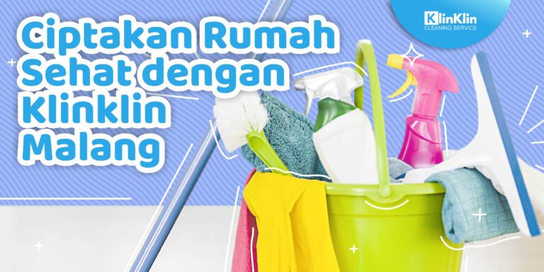Ciptakan Rumah Sehat dengan Klinklin Malang