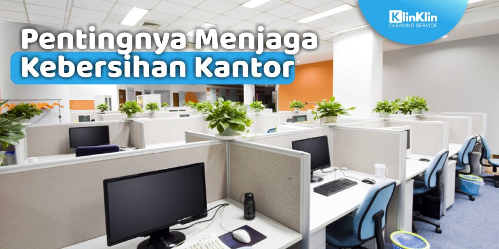 Pentingnya Menjaga Kebersihan Kantor