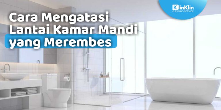 Cara Mengatasi Lantai Kamar Mandi yang Merembes