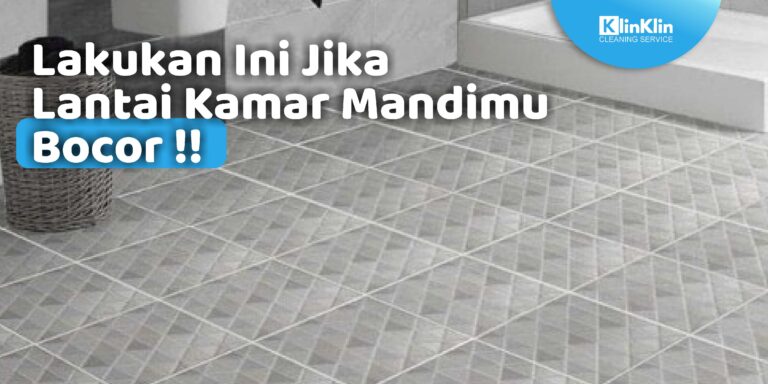 Lakukan Ini Jika Lantai Kamar Mandimu Bocor !