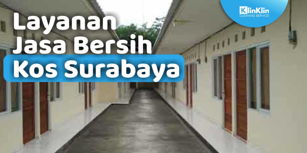 Layanan Jasa Bersih Kos Surabaya