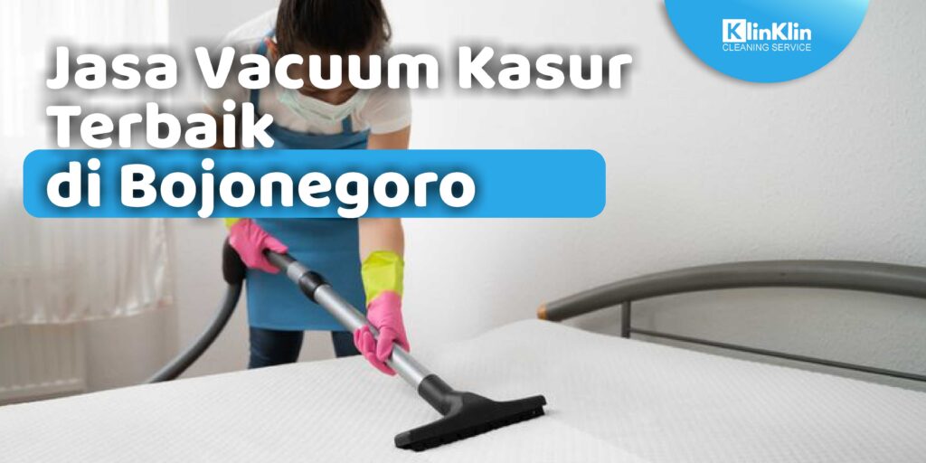Jasa Vacuum Kasur Terbaik di Bojonegoro