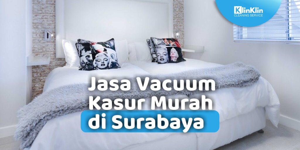 Jasa Vacuum Kasur Murah di Surabaya