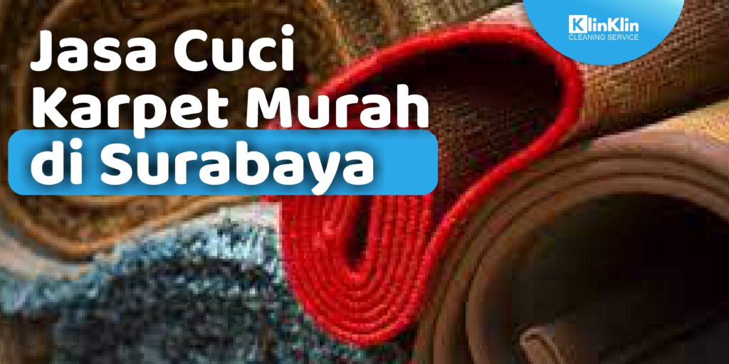 Jasa Cuci Karpet Murah di Surabaya