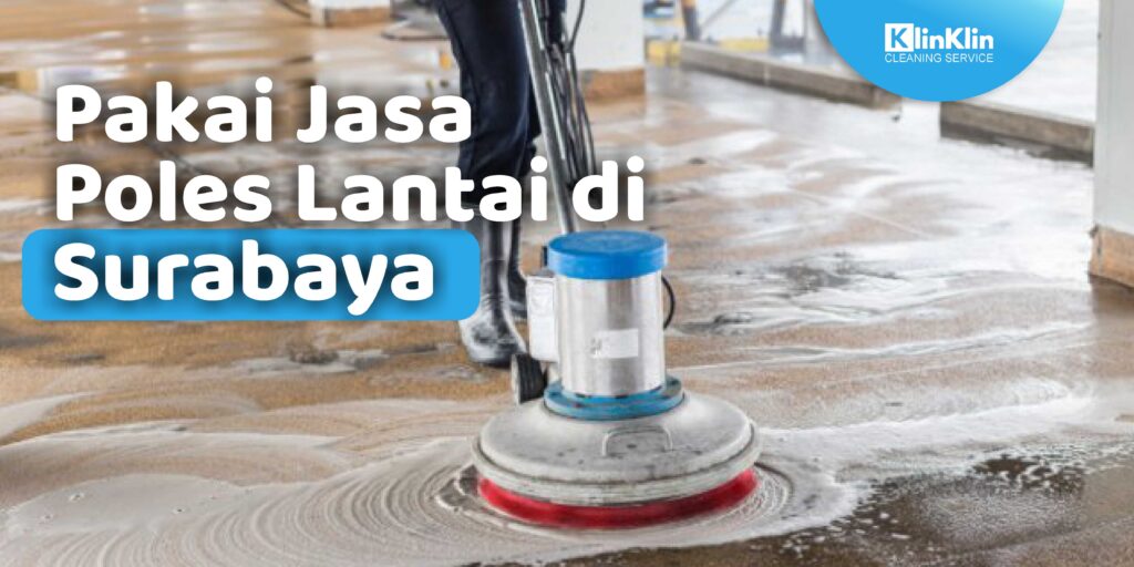 Jasa Poles Lantai di Surabaya