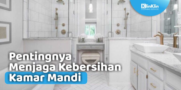 Pentingnya Menjaga Kebersihan Kamar Mandi