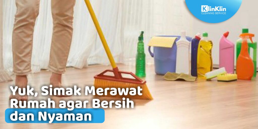 Yuk, Simak Merawat Rumah agar Bersih dan Nyaman