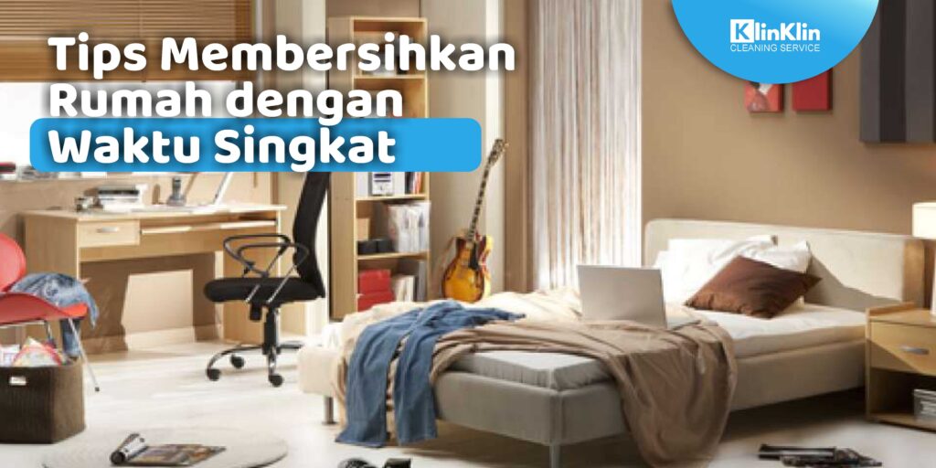 Tips Membersihkan Rumah dengan Waktu Singkat
