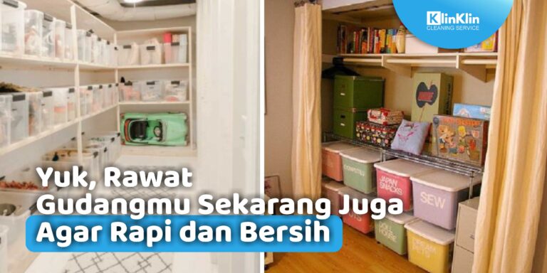 Rawat Gudangmu Sekarang Juga Agar Rapi dan Bersih