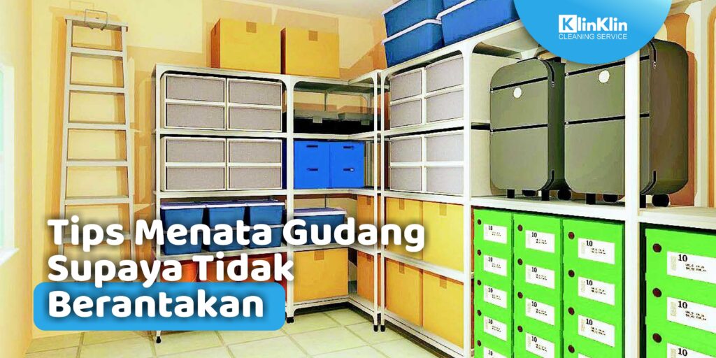 Tips Menata Gudang Supaya Tidak Berantakan