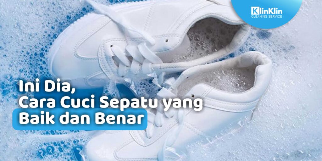 Cara Cuci Sepatu yang Baik dan Benar