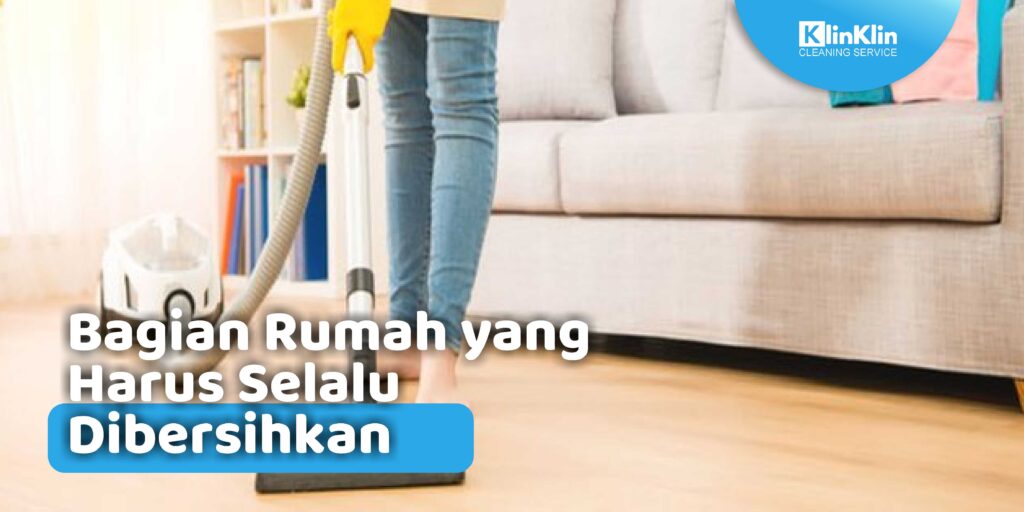 Bagian Rumah yang Harus Selalu Dibersihkan